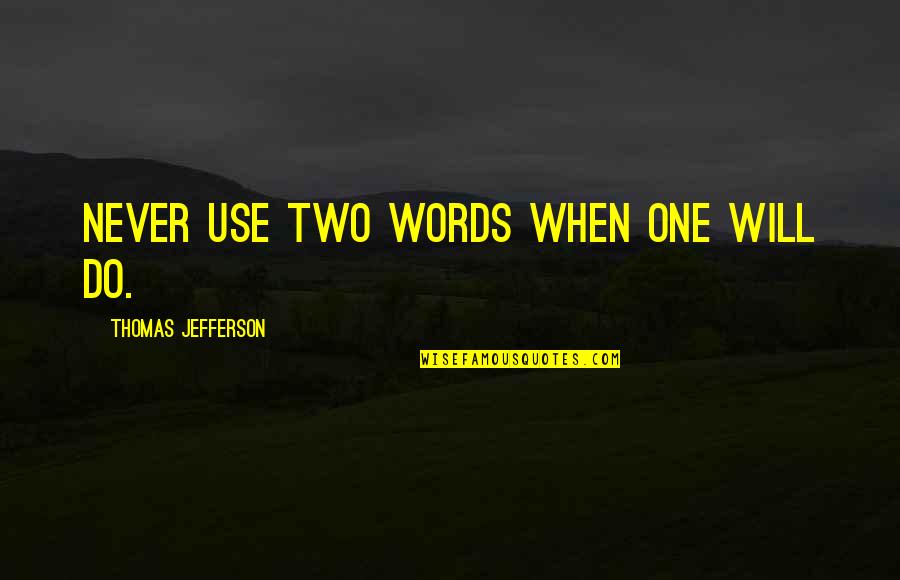 Meskie Koszule Quotes By Thomas Jefferson: Never use two words when one will do. Meskie Koszule Quotes By Thomas Jefferson: Never use two words when one will do.