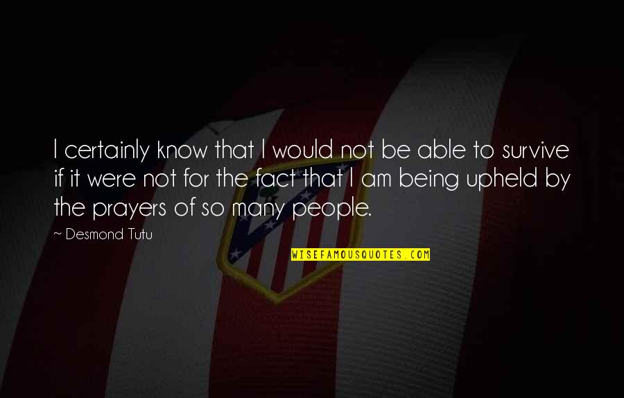 Meskipun Bahasa Quotes By Desmond Tutu: I certainly know that I would not be