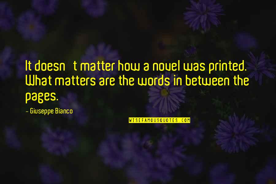 Meskipun Engkau Quotes By Giuseppe Bianco: It doesn't matter how a novel was printed.