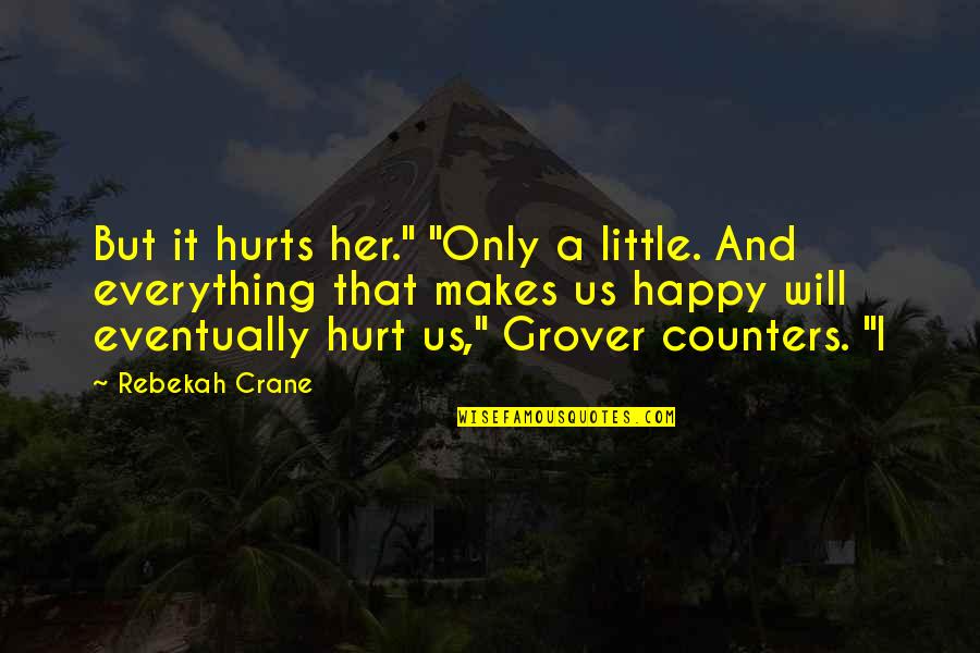 Mesler Student Quotes By Rebekah Crane: But it hurts her." "Only a little. And Mesler Student Quotes By Rebekah Crane: But it hurts her." "Only a little. And