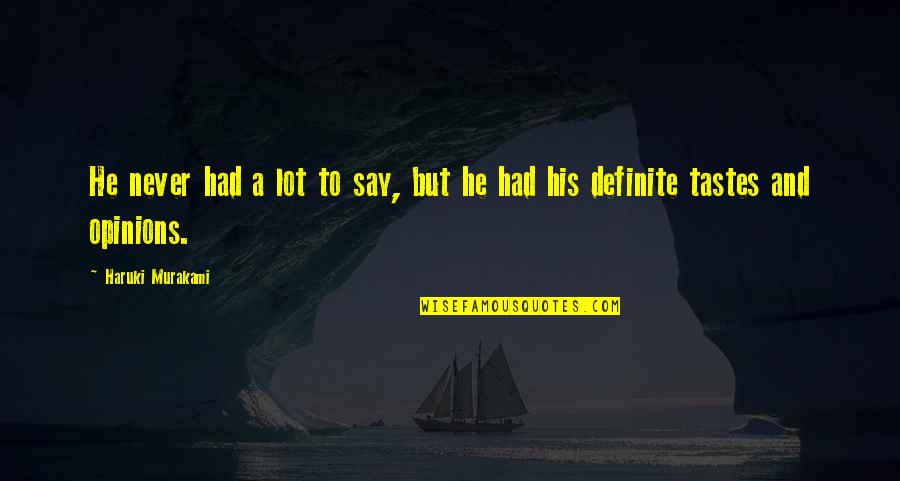 Mesmas Atitudes Quotes By Haruki Murakami: He never had a lot to say, but