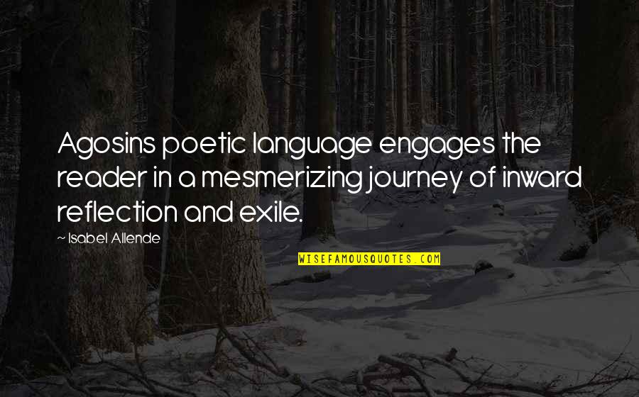 Mesmerizing Quotes By Isabel Allende: Agosins poetic language engages the reader in a