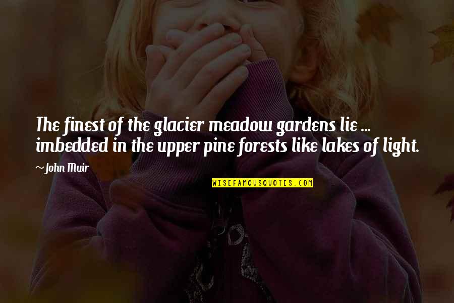 Mesmes De Risa Quotes By John Muir: The finest of the glacier meadow gardens lie