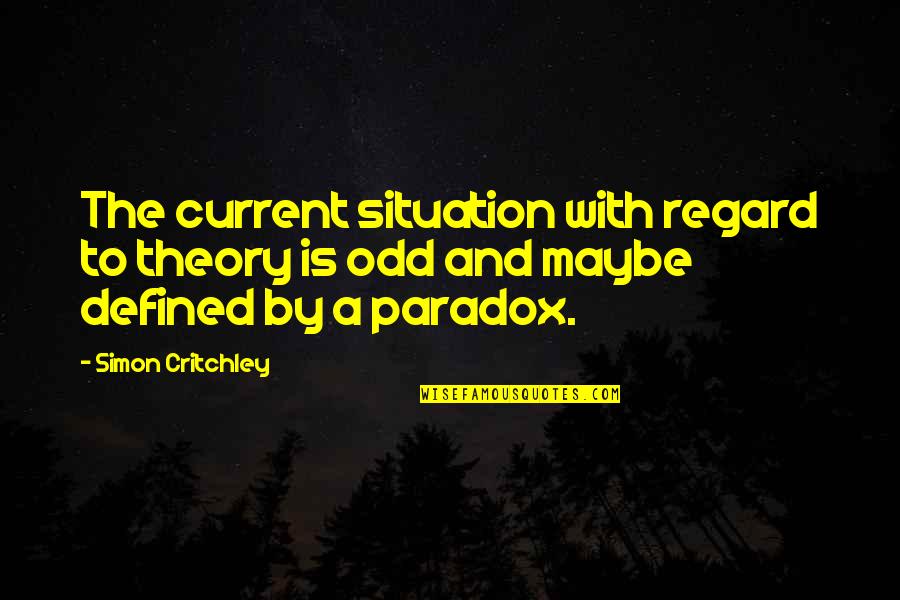 Mesmes De Risa Quotes By Simon Critchley: The current situation with regard to theory is