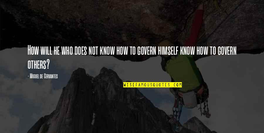 Mesnil Sous Jumieges Quotes By Miguel De Cervantes: How will he who does not know how Mesnil Sous Jumieges Quotes By Miguel De Cervantes: How will he who does not know how