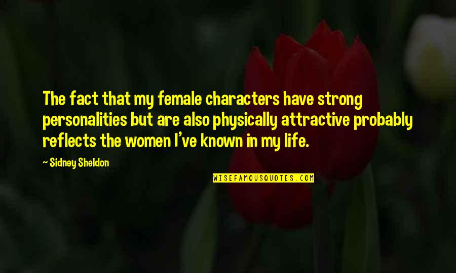 Mesoamerican Quotes By Sidney Sheldon: The fact that my female characters have strong