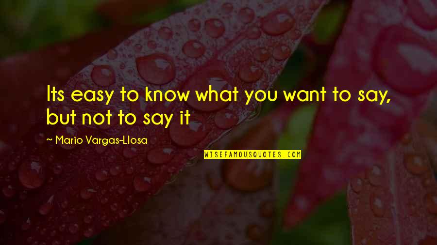 Mesolimbic Pathway Quotes By Mario Vargas-Llosa: Its easy to know what you want to Mesolimbic Pathway Quotes By Mario Vargas-Llosa: Its easy to know what you want to