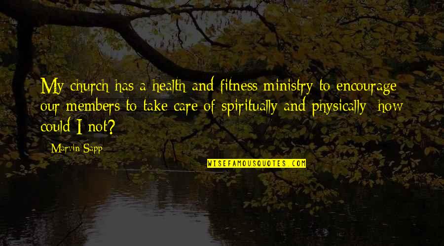 Mesolithic Time Quotes By Marvin Sapp: My church has a health and fitness ministry