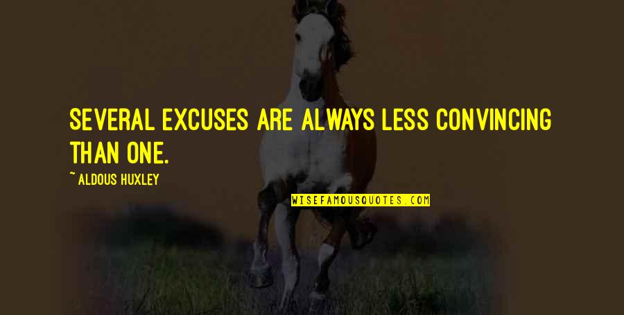 Mesomelic Dysplasia Quotes By Aldous Huxley: Several excuses are always less convincing than one.