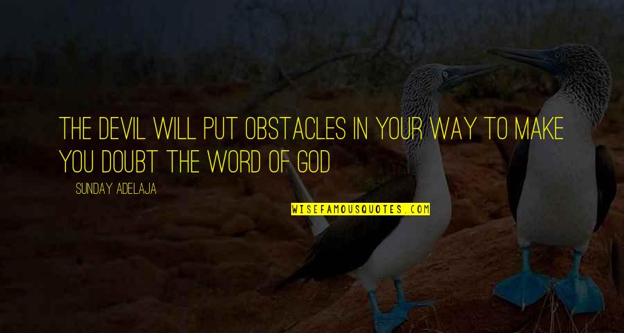 Mesquites Fruta Quotes By Sunday Adelaja: The devil will put obstacles in your way