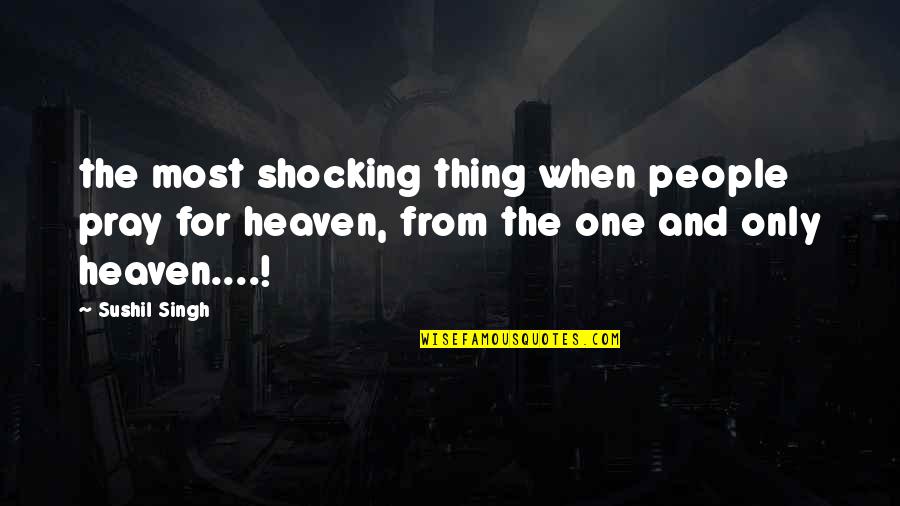 Mesrine Killer Quotes By Sushil Singh: the most shocking thing when people pray for Mesrine Killer Quotes By Sushil Singh: the most shocking thing when people pray for