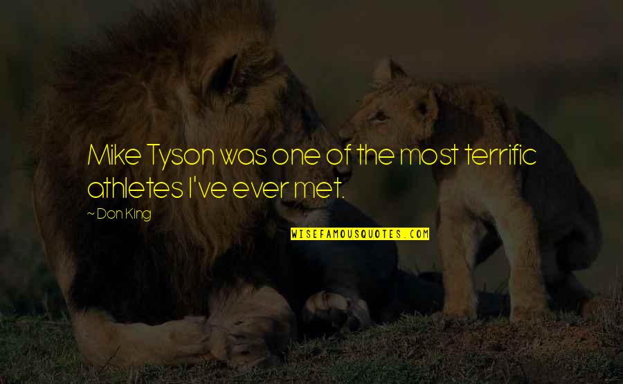 Mess With The Best Die Like The Rest Quote Quotes By Don King: Mike Tyson was one of the most terrific
