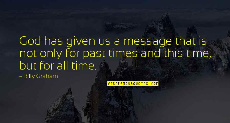 Message And Quotes By Billy Graham: God has given us a message that is Message And Quotes By Billy Graham: God has given us a message that is