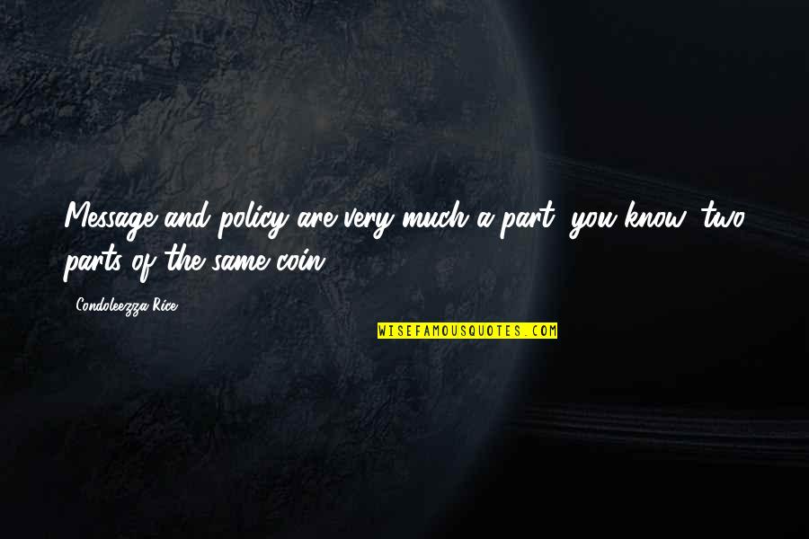 Message And Quotes By Condoleezza Rice: Message and policy are very much a part,