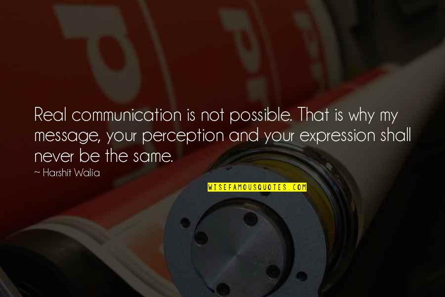 Message And Quotes By Harshit Walia: Real communication is not possible. That is why Message And Quotes By Harshit Walia: Real communication is not possible. That is why