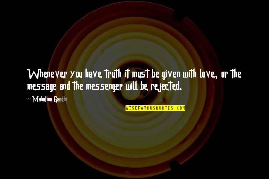 Message And Quotes By Mahatma Gandhi: Whenever you have truth it must be given Message And Quotes By Mahatma Gandhi: Whenever you have truth it must be given