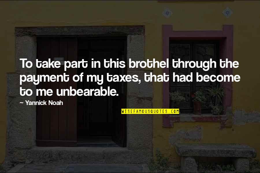 Message For Birthday Girl Quotes By Yannick Noah: To take part in this brothel through the Message For Birthday Girl Quotes By Yannick Noah: To take part in this brothel through the