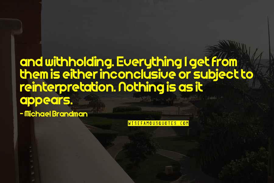 Message For Ex Boyfriend Quotes By Michael Brandman: and withholding. Everything I get from them is