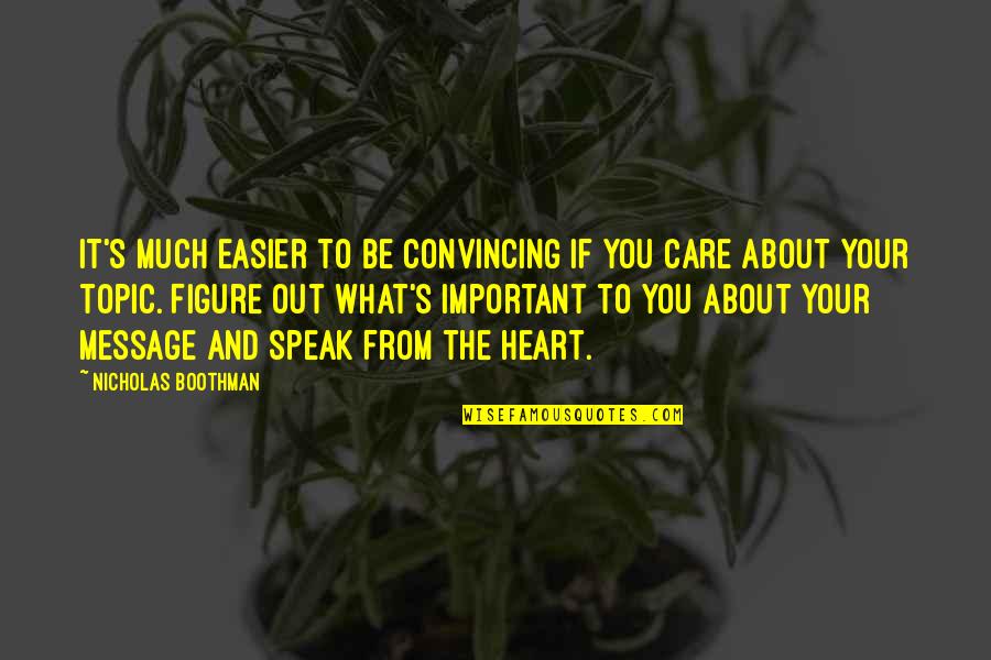 Message From You Quotes By Nicholas Boothman: It's much easier to be convincing if you Message From You Quotes By Nicholas Boothman: It's much easier to be convincing if you