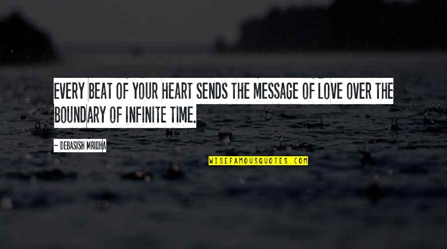 Message Heart Quotes By Debasish Mridha: Every beat of your heart sends the message