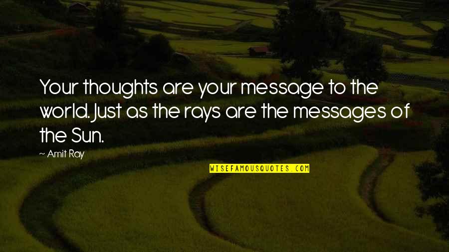 Message Quotes By Amit Ray: Your thoughts are your message to the world.