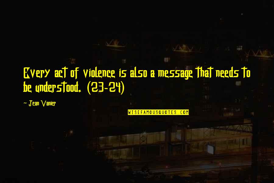 Message Quotes By Jean Vanier: Every act of violence is also a message