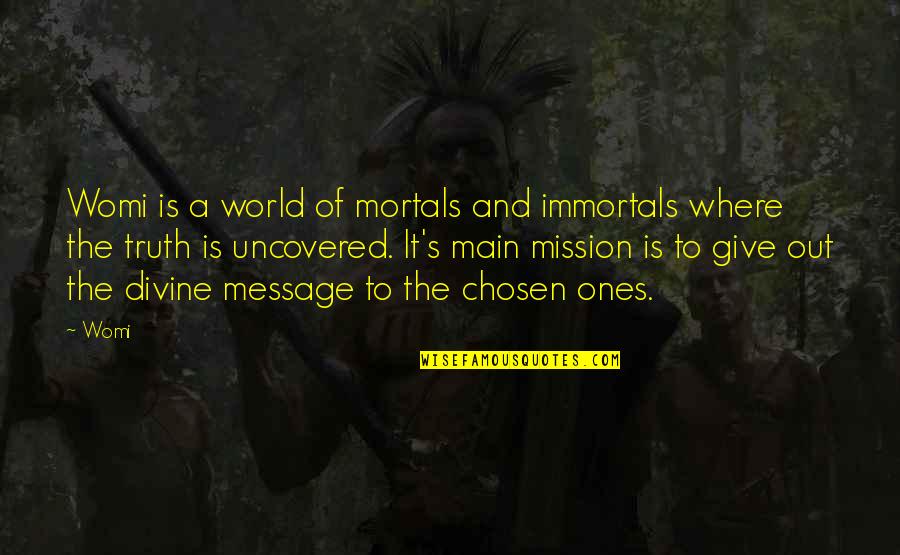 Message Quotes By Womi: Womi is a world of mortals and immortals