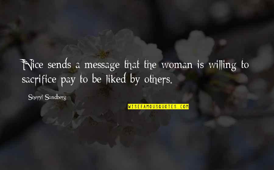 Message To The Other Woman Quotes By Sheryl Sandberg: Nice sends a message that the woman is Message To The Other Woman Quotes By Sheryl Sandberg: Nice sends a message that the woman is