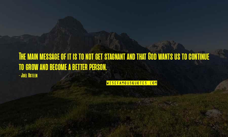 Messages From God Quotes By Joel Osteen: The main message of it is to not