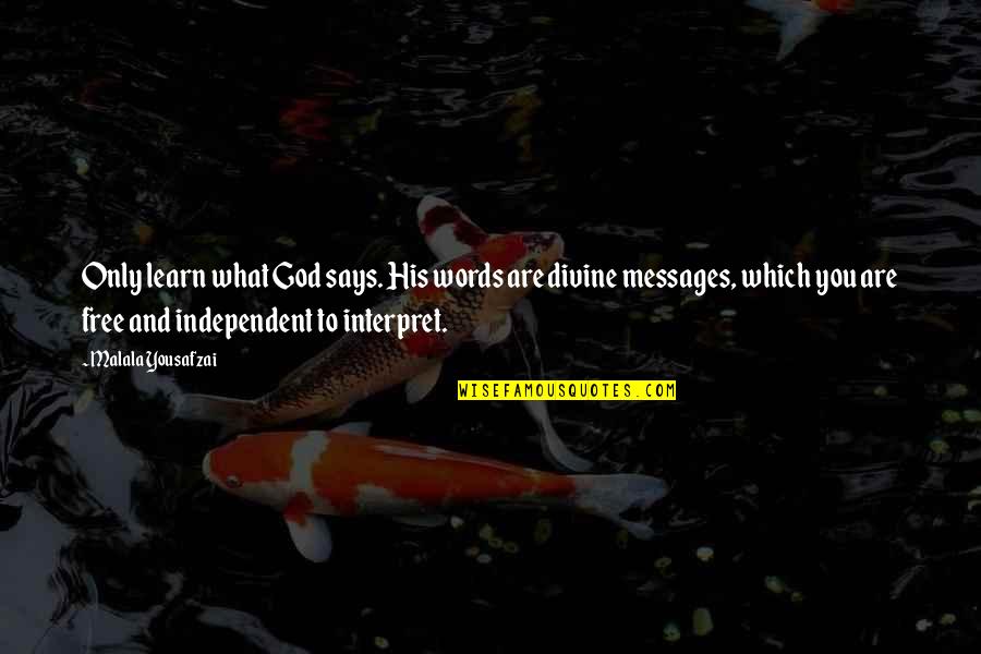 Messages From God Quotes By Malala Yousafzai: Only learn what God says. His words are