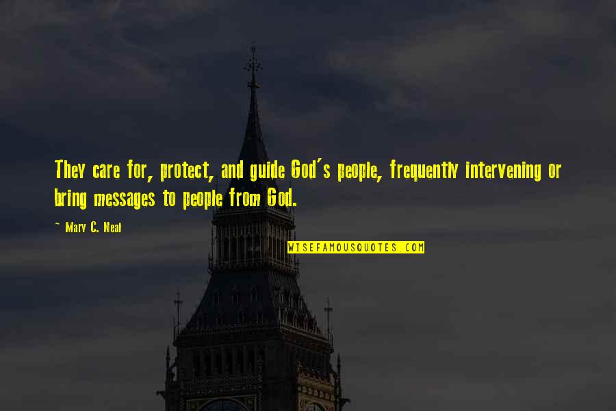 Messages From God Quotes By Mary C. Neal: They care for, protect, and guide God's people,