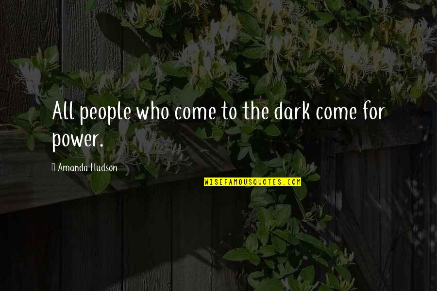 Messages Group Chat Quotes By Amanda Hudson: All people who come to the dark come