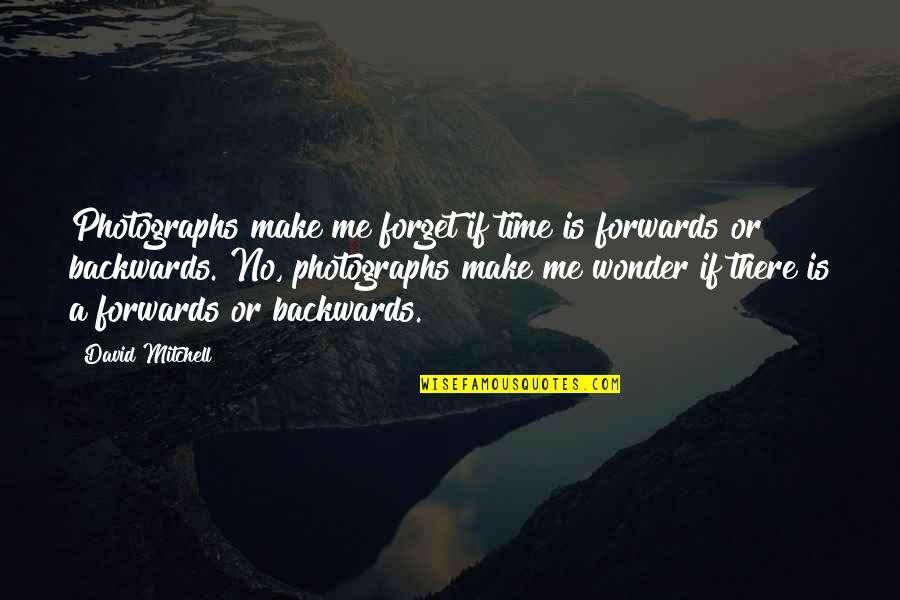 Messages Group Chat Quotes By David Mitchell: Photographs make me forget if time is forwards