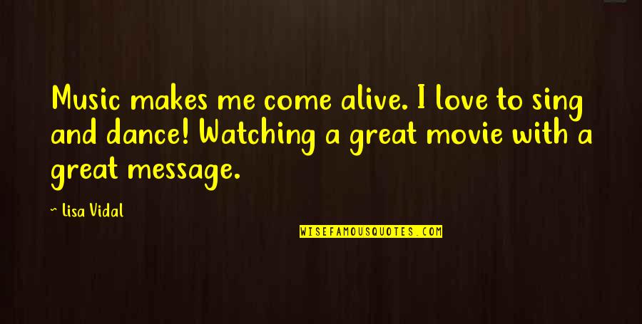 Messages In Music Quotes By Lisa Vidal: Music makes me come alive. I love to