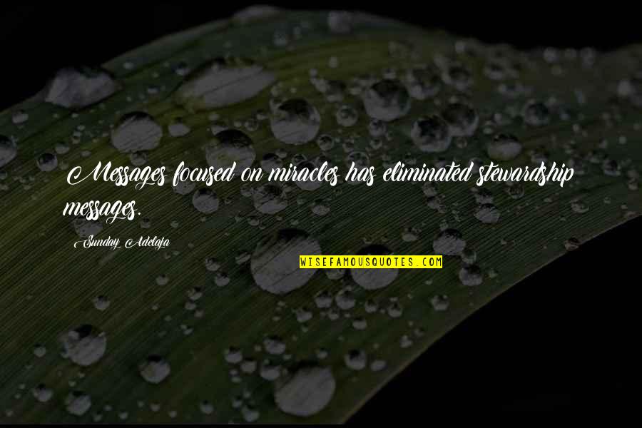 Messages Of Miracles Quotes By Sunday Adelaja: Messages focused on miracles has eliminated stewardship messages. Messages Of Miracles Quotes By Sunday Adelaja: Messages focused on miracles has eliminated stewardship messages.