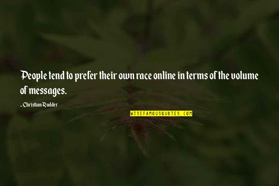 Messages Quotes By Christian Rudder: People tend to prefer their own race online