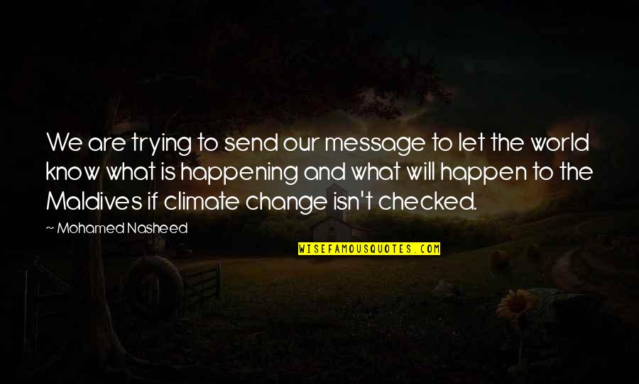 Messages Quotes By Mohamed Nasheed: We are trying to send our message to