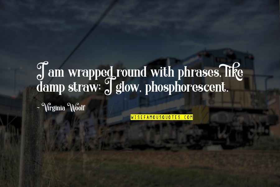 Messages Status Quotes By Virginia Woolf: I am wrapped round with phrases, like damp