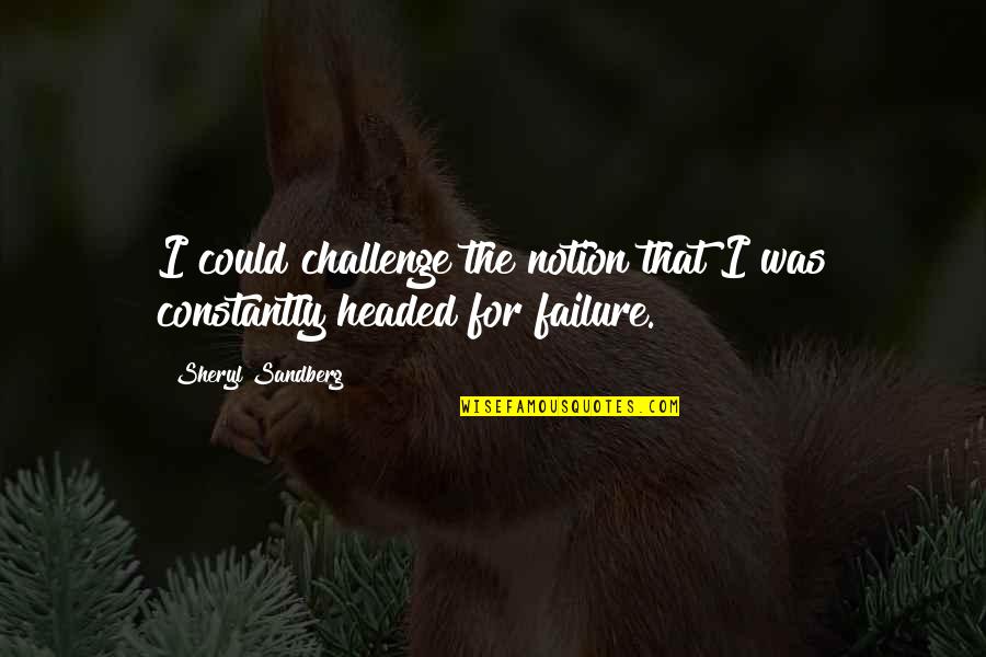 Messages Tumblr Quotes By Sheryl Sandberg: I could challenge the notion that I was