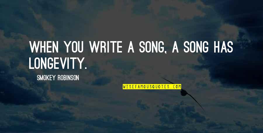 Messaggio Quotes By Smokey Robinson: When you write a song, a song has Messaggio Quotes By Smokey Robinson: When you write a song, a song has