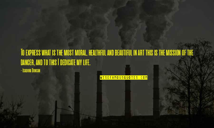 Messaggio Subliminale Quotes By Isadora Duncan: To express what is the most moral, healthful Messaggio Subliminale Quotes By Isadora Duncan: To express what is the most moral, healthful