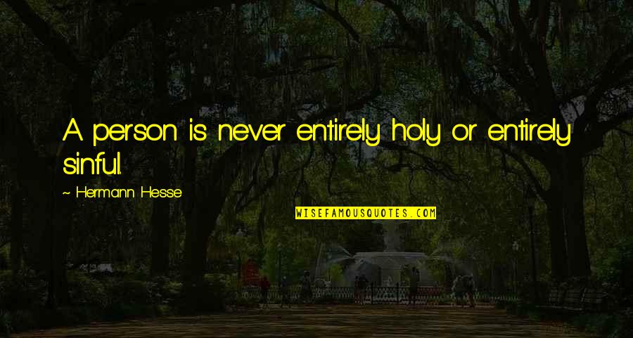 Messaging First Quotes By Hermann Hesse: A person is never entirely holy or entirely
