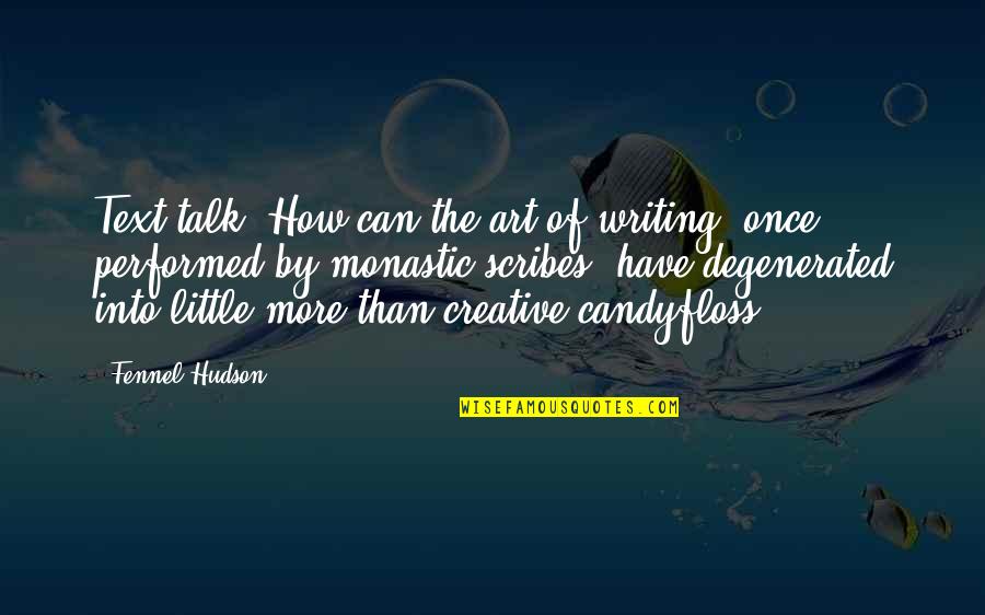 Messaging Quotes By Fennel Hudson: Text talk? How can the art of writing,