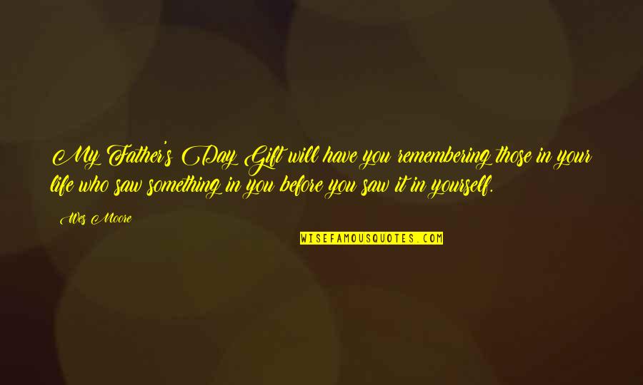 Messala Lj Quotes By Wes Moore: My Father's Day Gift will have you remembering Messala Lj Quotes By Wes Moore: My Father's Day Gift will have you remembering