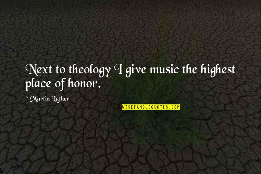 Messali El Quotes By Martin Luther: Next to theology I give music the highest Messali El Quotes By Martin Luther: Next to theology I give music the highest