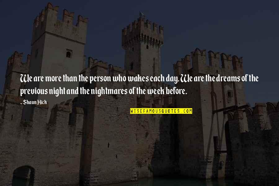 Messano No Thank Quotes By Shaun Hick: We are more than the person who wakes Messano No Thank Quotes By Shaun Hick: We are more than the person who wakes