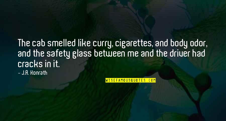 Messaris Bubbles Quotes By J.A. Konrath: The cab smelled like curry, cigarettes, and body