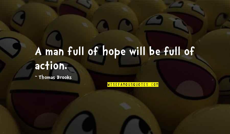Messaris Bubbles Quotes By Thomas Brooks: A man full of hope will be full