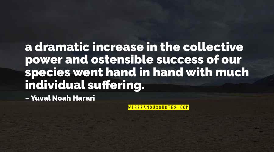 Messay Quotes By Yuval Noah Harari: a dramatic increase in the collective power and