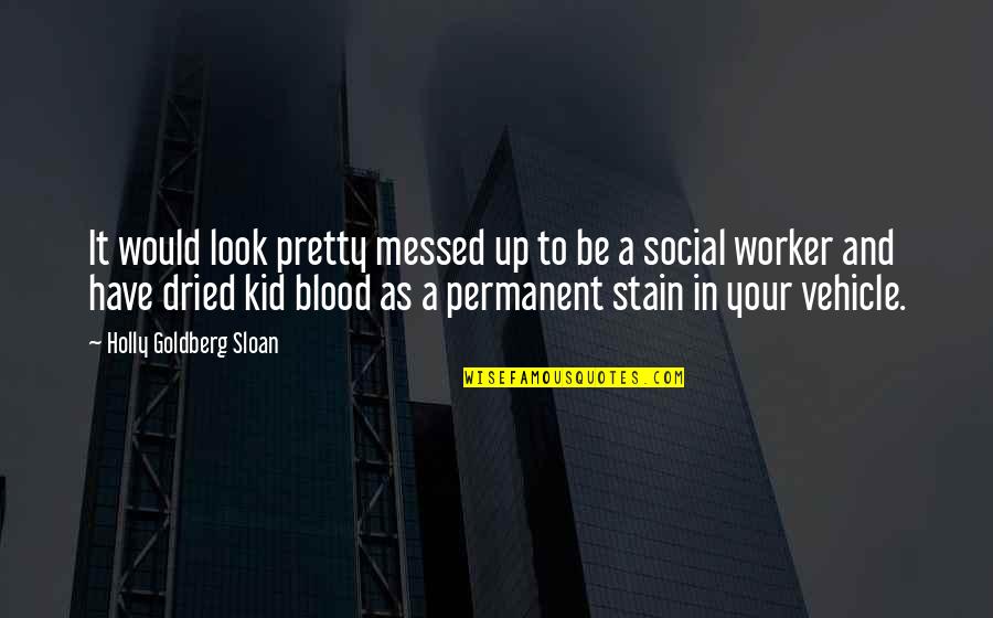 Messed Up Quotes By Holly Goldberg Sloan: It would look pretty messed up to be